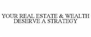 your real estate & wealth deserve a strategy