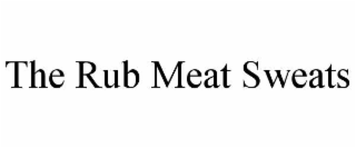 the rub meat sweats