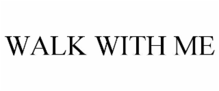 walk with me