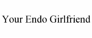your endo girlfriend