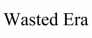 wasted era