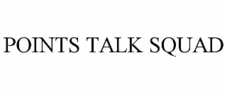 points talk squad