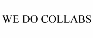 we do collabs
