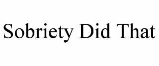 sobriety did that