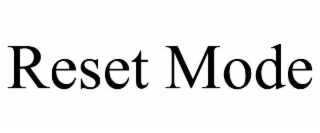 reset mode