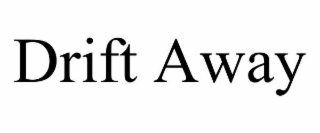 drift away