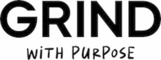 grind with purpose