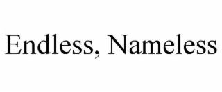 endless, nameless