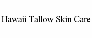 hawaii tallow skin care
