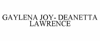 gaylena joy- deanetta lawrence