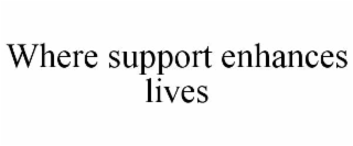 where support enhances lives