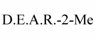 d.e.a.r.-2-me