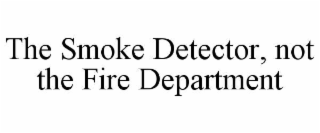the smoke detector, not the fire department