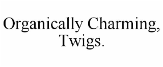 organically charming, twigs.