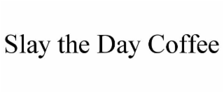 slay the day coffee