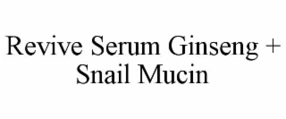 revive serum ginseng + snail mucin