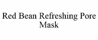 red bean refreshing pore mask
