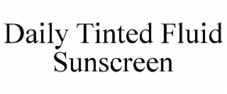 daily tinted fluid sunscreen