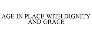 age in place with dignity and grace