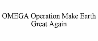 omega operation make earth great again