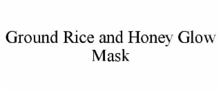 ground rice and honey glow mask