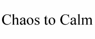 chaos to calm