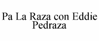 pa la raza con eddie pedraza