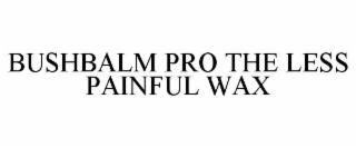 bushbalm pro the less painful wax