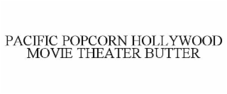 pacific popcorn hollywood movie theater butter