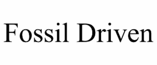fossil driven