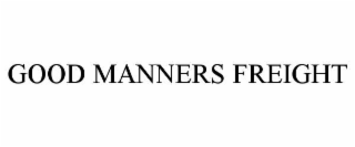 good manners freight