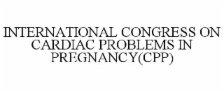 international congress on cardiac problems in pregnancy(cpp)