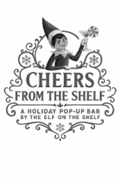 cheers from the shelf a holiday pop-up bar by the elf on the shelf
