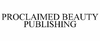 proclaimed beauty publishing