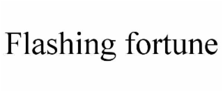 flashing fortune
