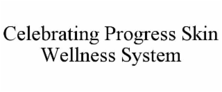 celebrating progress skin wellness system