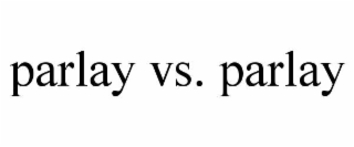 parlay vs. parlay