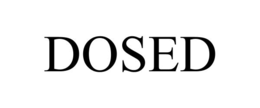 dosed