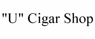 "u" cigar shop