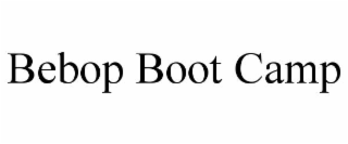 bebop boot camp