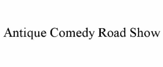 antique comedy road show