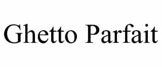 ghetto parfait