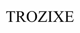trozixe