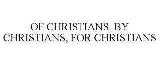 of christians, by christians, for christians