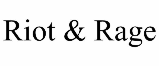 riot & rage