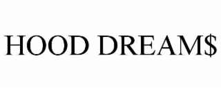 hood dream$