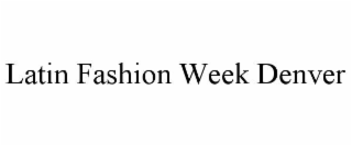 latin fashion week denver
