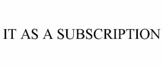 it as a subscription