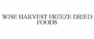 wise harvest freeze dried foods