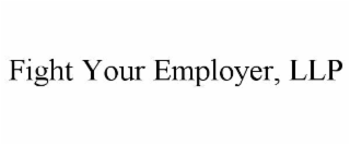 fight your employer, llp